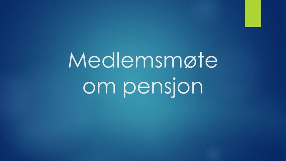 Bilde med blå farge og med påskriften "Medlemsmøte om pensjon" på.