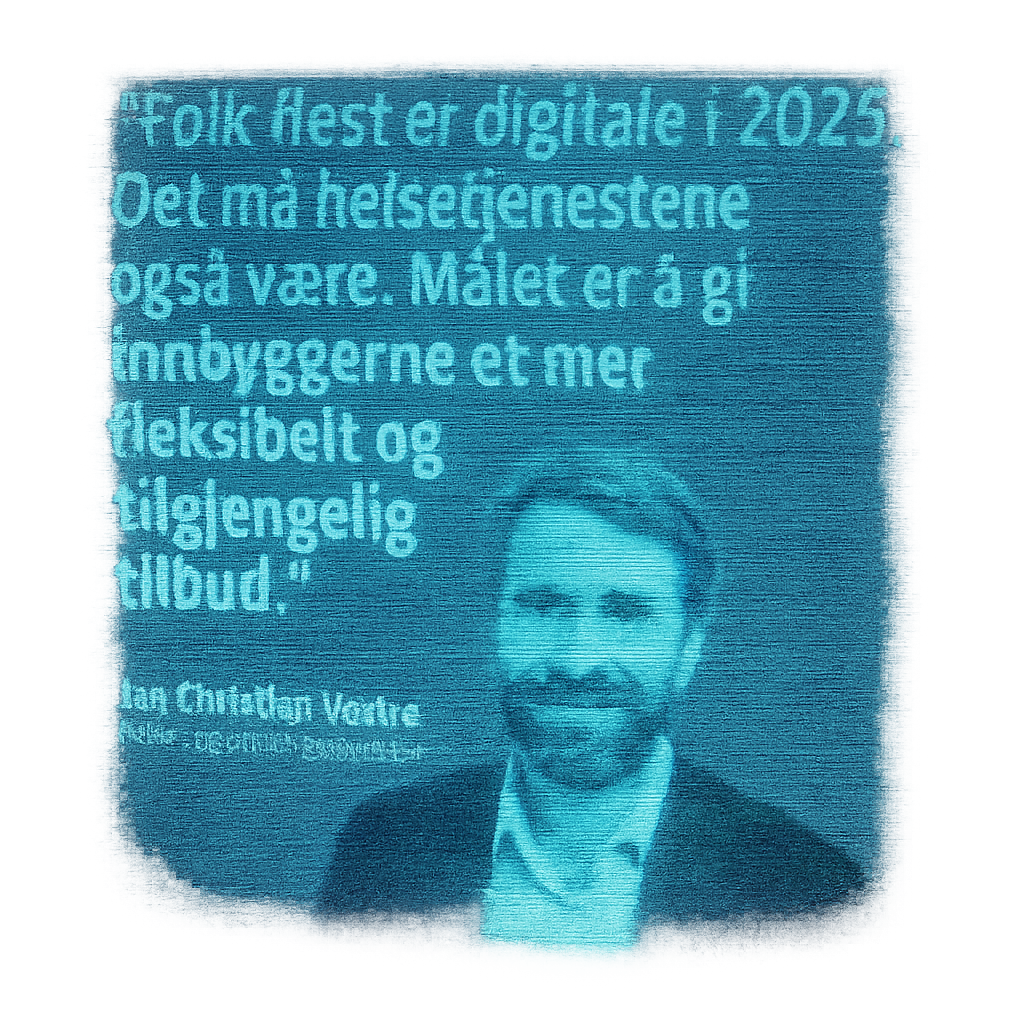 Vestre sitat: Folk flest er digitale i 2025. Det må helsetjenestene også være...